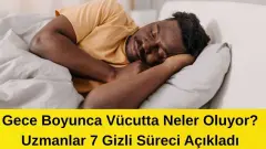 Gece Uykusunda Vücutta Neler Olur? Bilimsel Olarak Kanıtlanan 7 Gizli Süreç Açıklandı